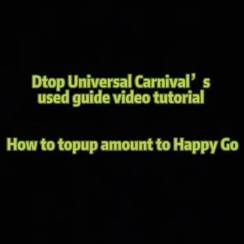 Dtop’s Guide Video Dtop环球嘉年华操作视频-如何存入金额到Happy Go