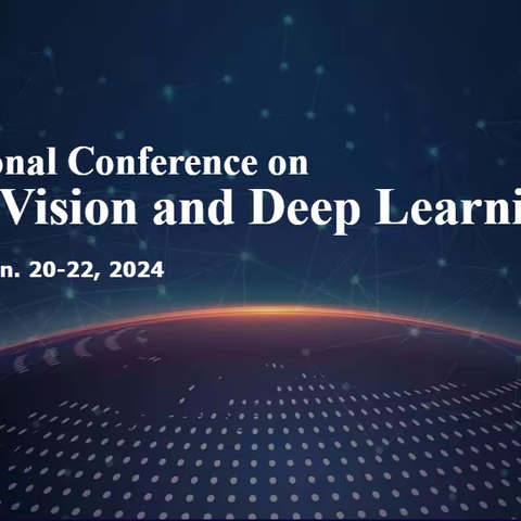 2024年1月长沙EI会议-计算机视觉与深度学习国际会议（CVDL 2024）