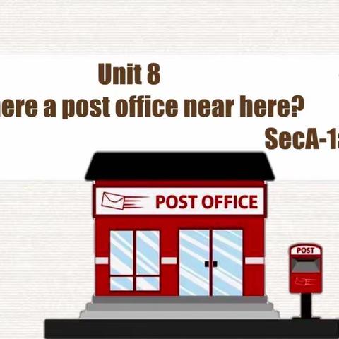 七下Unit 8 Is there a post office near here?